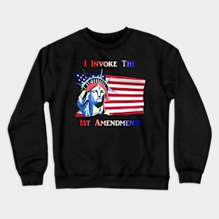 I Invoke the 1st Amendment Crewneck Sweatshirt